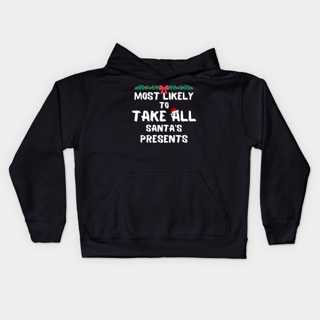 Most likely to take all santa's presents christmas Kids Hoodie by PetLolly